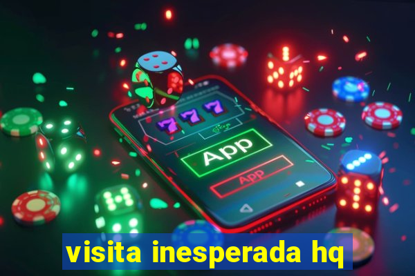 visita inesperada hq